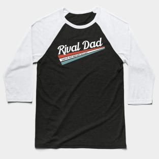 Rival Dad Baseball T-Shirt